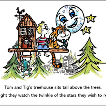 Excerpt of Tom and Tig story book with a picture of a boy and a tiger in a treehouse at looking up at the night sky. Text: "Tom and Tig's treehouse sits tall above the trees. At night they watch the twinkle of the stars they wish to reach."